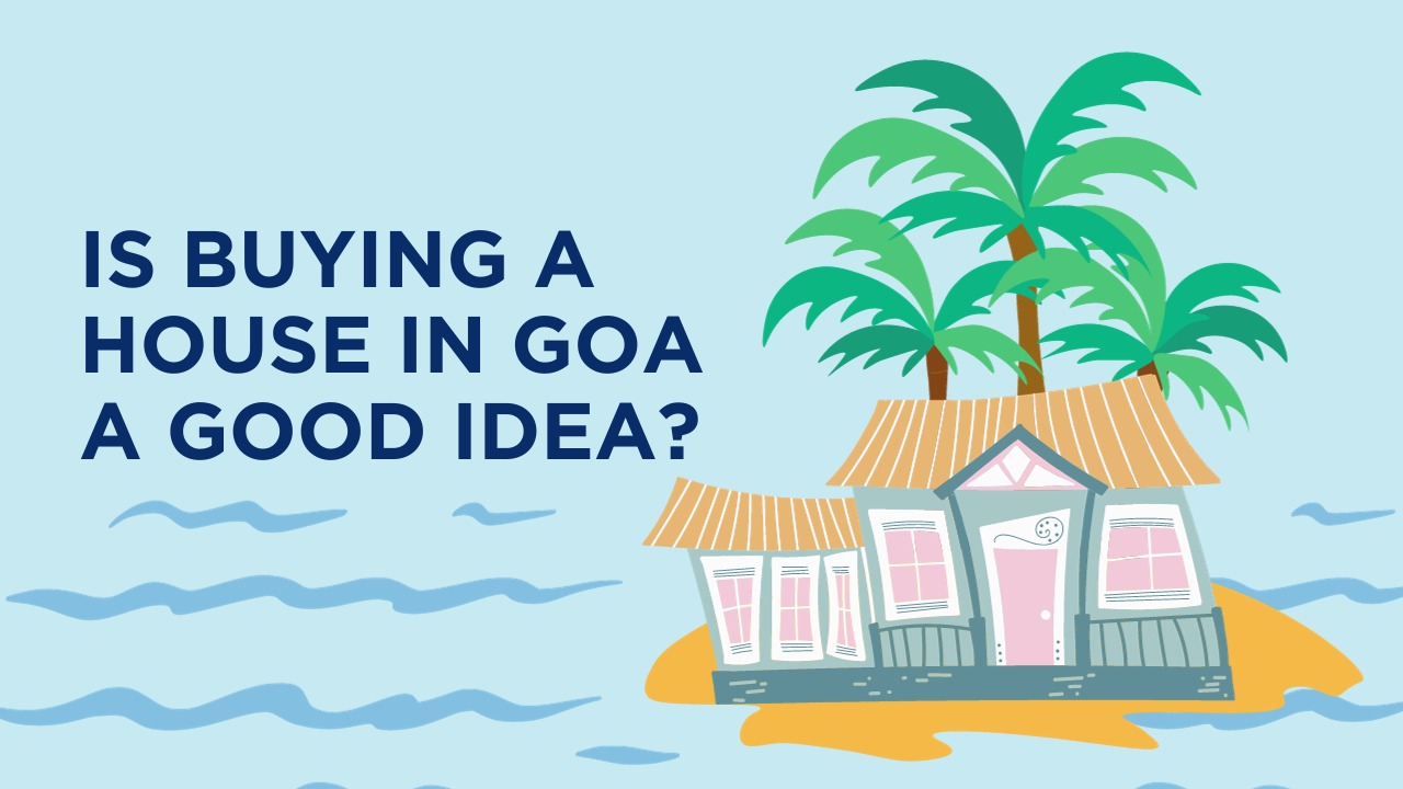Is buying a house in Goa a good idea ?